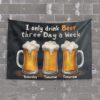 Arazzo decorativo OGBD I Only Drink Beer Three Days A Week-0